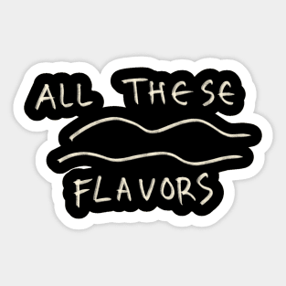 All These Flavors Sticker